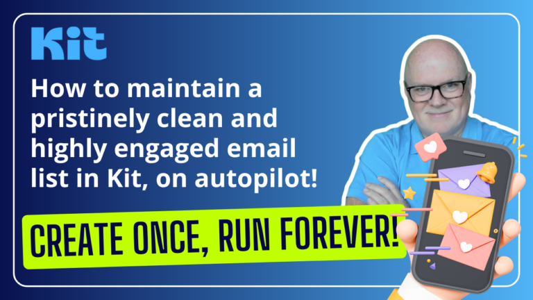 How to maintain a pristinely clean and highly engaged email list in Kit, on autopilot!